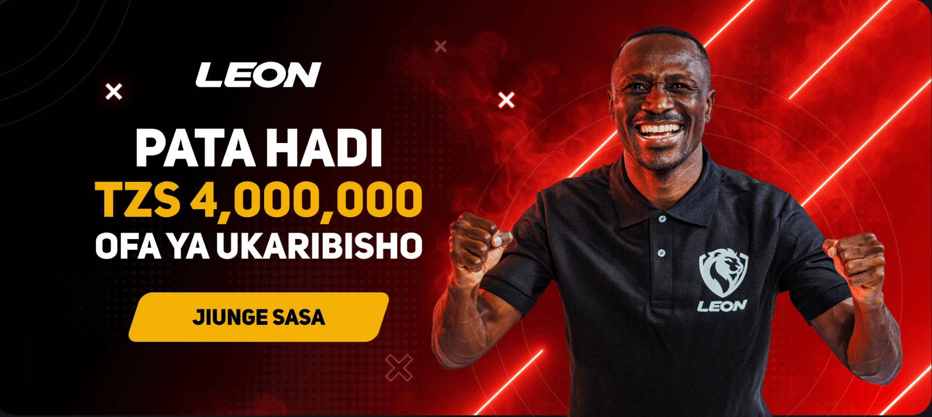 Ofa ya ukaribisho ya LEON hadi TZS 4,000,000